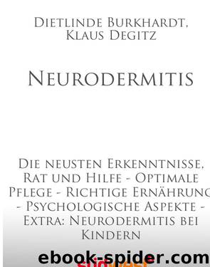 Neurodermitis - Die neusten Erkenntnisse Rat und Hilfe Optimale Pflege Richtige Ernaehrung Psychologische Aspekte Extra Neurodermitis bei Kindern by Dietlinde Burkhardt Klaus Degitz