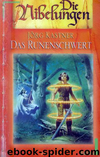 Nibelungen 05 - Das Runenschwert by Kastner Jörg