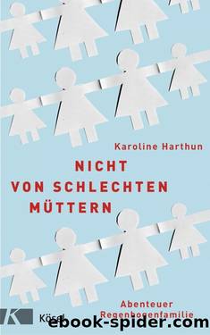 Nicht von schlechten Müttern by Harthun Karoline