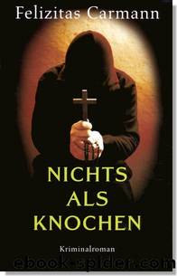 Nichts als Knochen by Felizitas Carmann