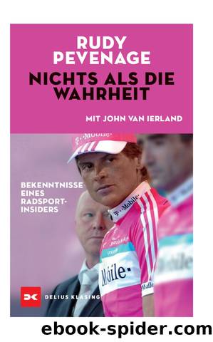 Nichts als die Wahrheit: Bekenntnisse eines Radsport-Insiders (German Edition) by Ierland John van & Pevenage Rudy