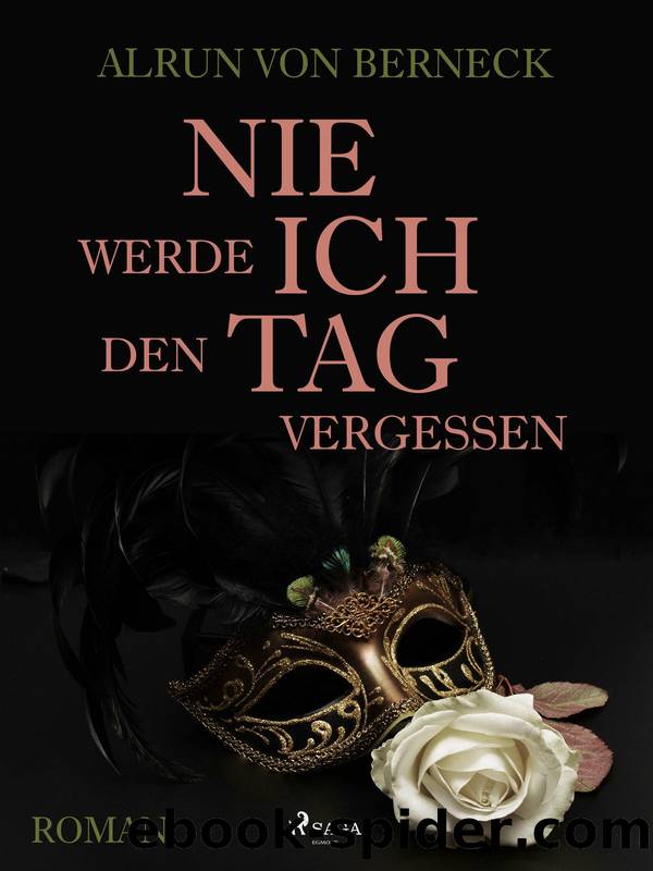 Nie werde ich den Tag vergessen by Alrun von Berneck