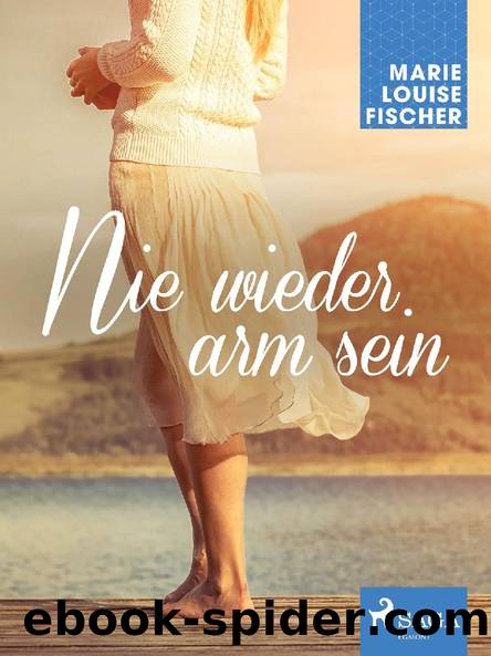 Nie wieder arm sein by Marie Louise Fischer