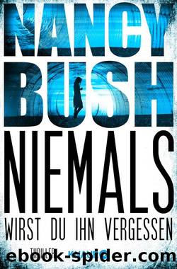 Niemals wirst du ihn vergessen  Thriller by Nancy Bush