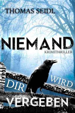 Niemand wird dir vergeben: Krimithriller (German Edition) by Thomas Seidl