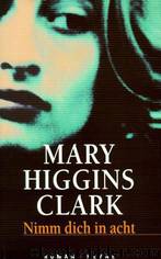 Nimm dich in acht by Mary Higgins Clark