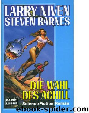 Niven, Larry und Barnes, Steven - Die Wahl des Achill by Die Wahl des Achill