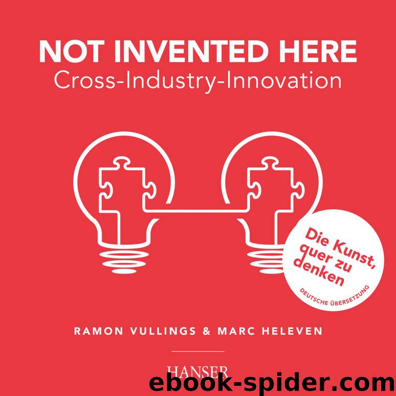 Not Invented Here - Cross Industry Innovation (German Edition) by Vullings Ramon & Heleven Marc