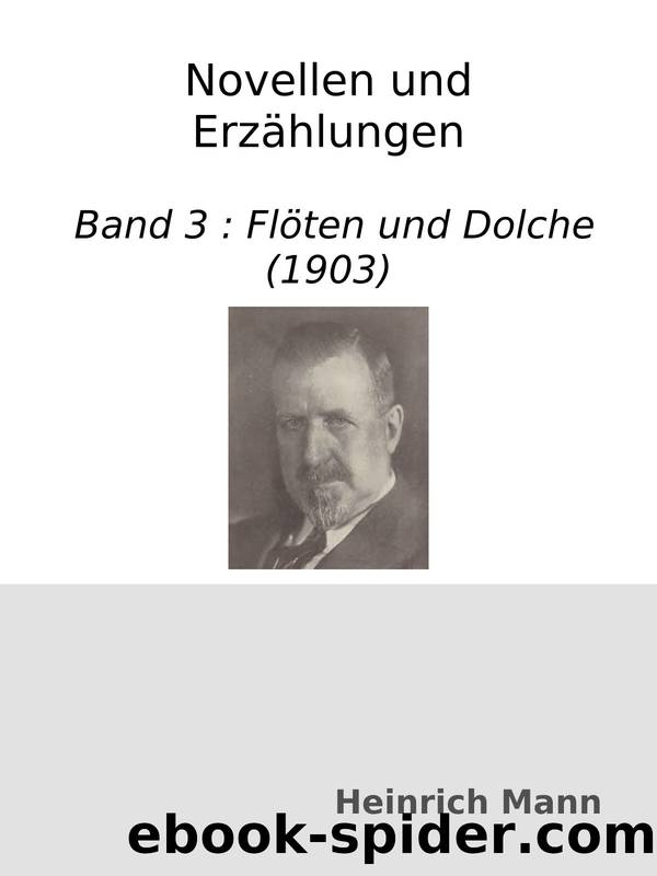 Novellen und ErzÃ¤hlungen : Band 3 : FlÃ¶ten und Dolche (1903) by Heinrich Mann