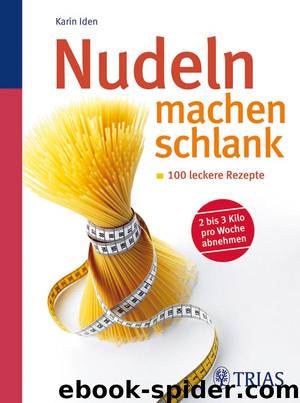 Nudeln machen schlank by Karin Iden