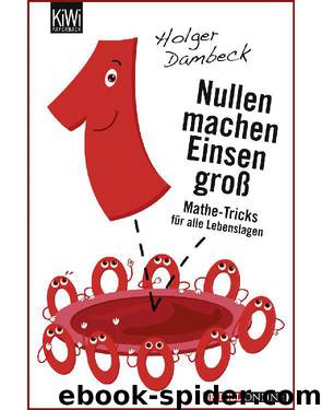 Nullen machen Einsen groß: Mathe-Tricks für alle Lebenslagen (German Edition) by Dambeck Holger