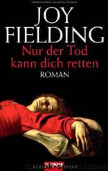 Nur Der Tod Kann Dich Retten by Joy Fielding