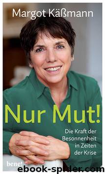 Nur Mut! - Die Kraft der Besonnenheit in Zeiten der Krise (German Edition) by Käßmann Margot