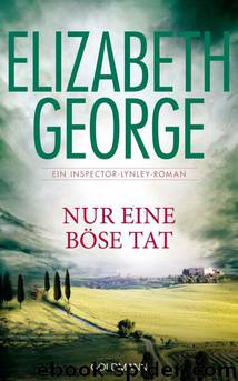 Nur eine böse Tat: Ein Inspector-Lynley-Roman (German Edition) by Elizabeth George