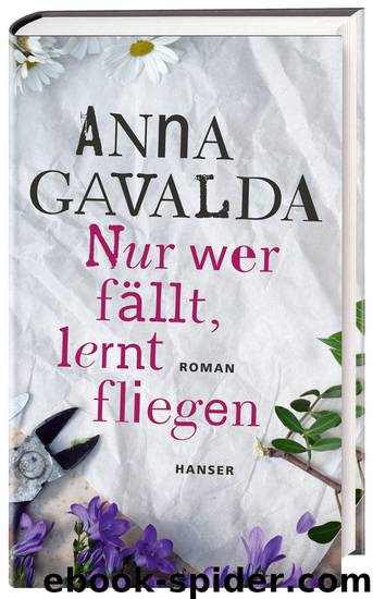 Nur wer fällt, lernt fliegen by Anna Gavalda