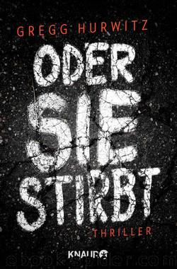 Oder sie stirbt by Hurwitz Gregg