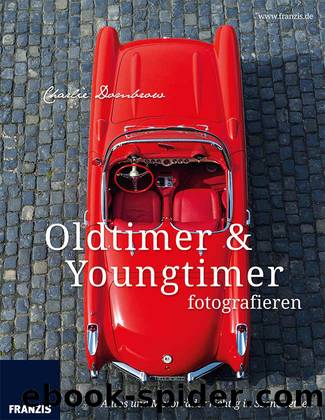 Oldtimer & Youngtimer fotografieren: Autos und Motorräder richtig in Szene setzen (German Edition) by Dombrow Charlie