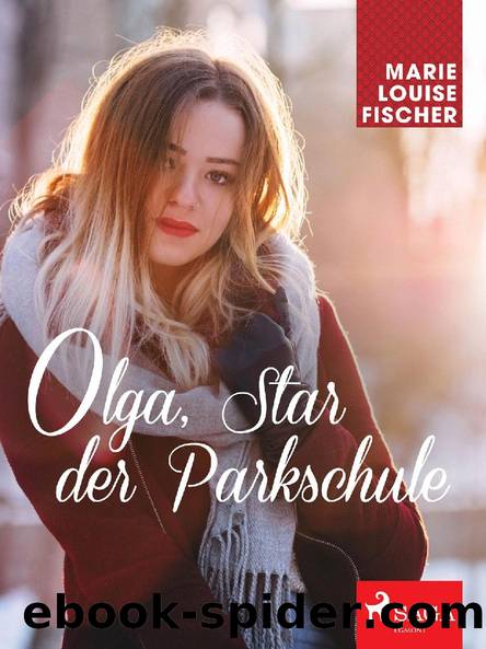 Olga, Star der Parkschule by Marie Louise Fischer