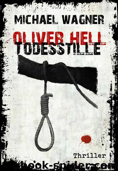 Oliver Hell 06 - Todesstille (German Edition) by Wagner Michael