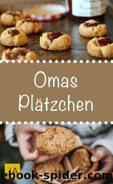 Omas Plätzchen - Rezeptschätze aus der Kindheit - Klassische Weihnachtsplätzchen und Kekse aus Omas Backstube (German Edition) by Johanna Amicella