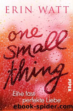 One Small Thing – Eine fast perfekte Liebe: Roman (German Edition) by Erin Watt