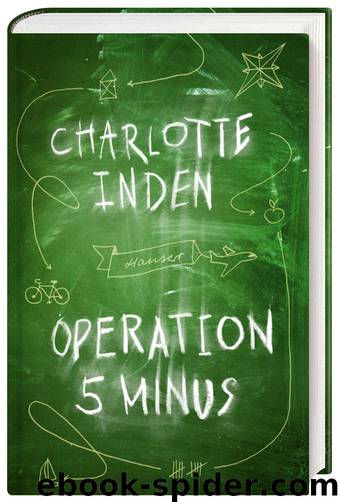 Operation 5 minus by Charlotte Inden