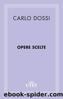 Opere Scelte by Carlo Dossi