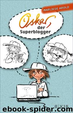 Oskar, der Superblogger by Arold Marliese