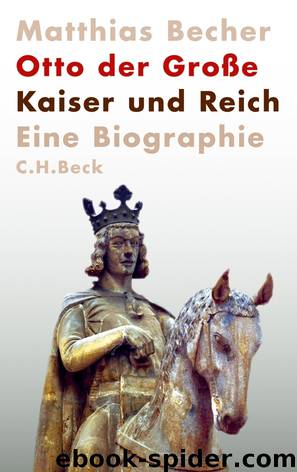 Otto der Große - Kaiser und Reich by Matthias Becher