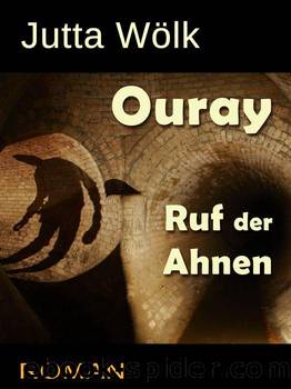 Ouray - Ruf der Ahnen (German Edition) by Jutta Wölk