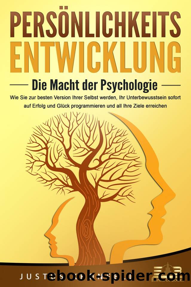 PERSÖNLICHKEITSENTWICKLUNG - Die Macht der Psychologie: Wie Sie zur besten Version Ihrer selbst werden, Ihr Unterbewusstsein sofort auf Erfolg und Glück ... all Ihre Ziele erreichen (German Edition) by of Books Empire & Kronfeld Justus