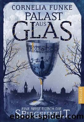 Palast aus Glas: Eine Reise durch die Spiegelwelt by Cornelia Funke