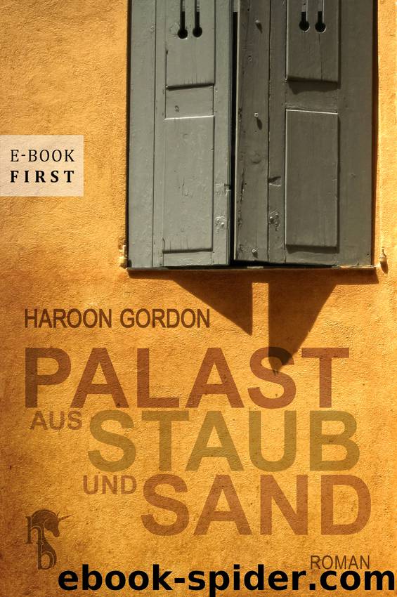 Palast aus Staub und Sand by Haroon Gordon