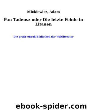 Pan Tadeusz oder Die letzte Fehde in Litauen by Mickiewicz Adam