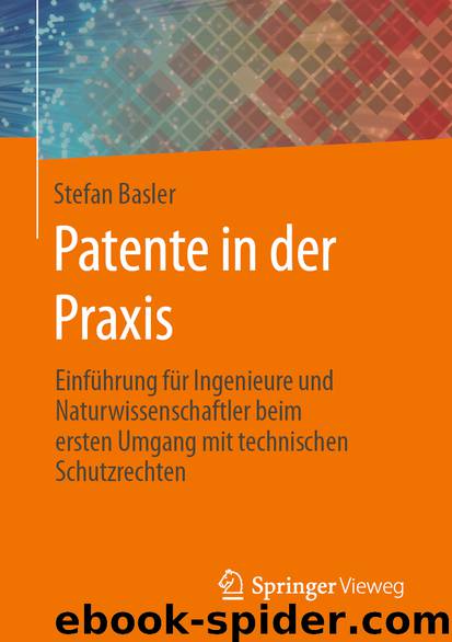 Patente in der Praxis by Stefan Basler