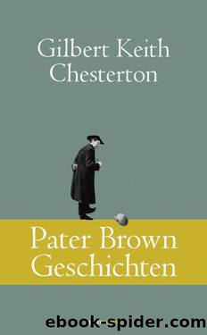 Pater Brown Geschichten by Gilbert Keith Chesterton