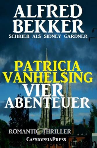 Patricia Vanhelsing - Vier Abenteuer: Romantic Thriller by Alfred Bekker