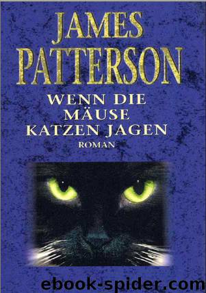 Patterson, James - Alex Cross 04 - Wenn Die Mäuse Katzen Jagen by Patterson James