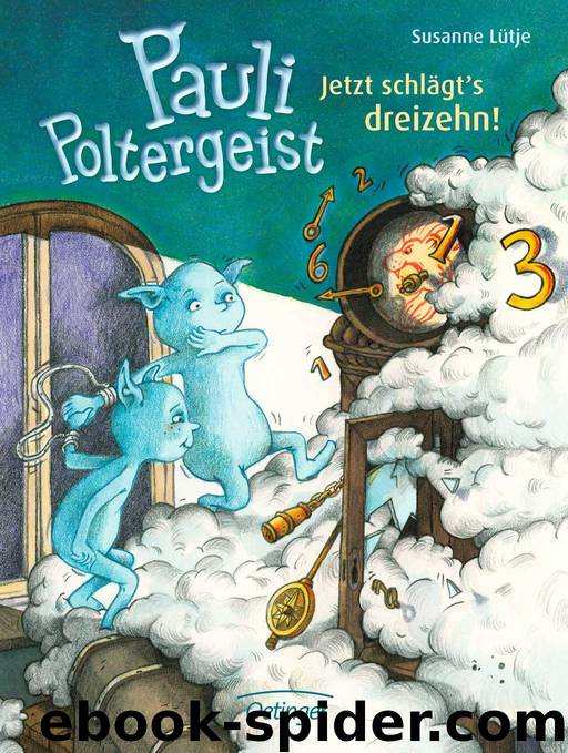 Pauli Poltergeist | Jetzt schlägts dreizehn by Susanne Lütje