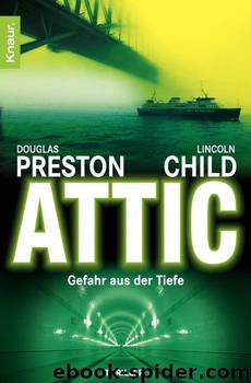 Pendergast 02 - Attic - Gefahr aus der Tiefe by Preston Douglas && Child Lincoln & Lincoln Child