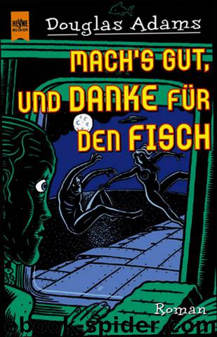 Per Anhalter durch die Galaxis - 4 - Macht's gut und danke für den Fisch by Douglas Adams