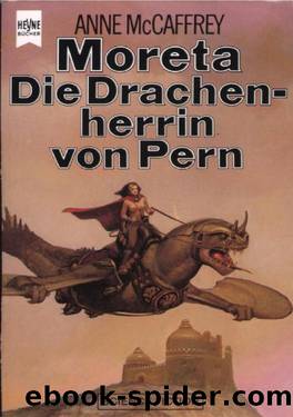 Pern 07 - Moreta, die Drache by McCaffrey Anne