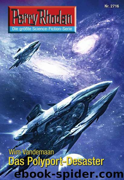 Perry Rhodan 2716: Das Polyport-Desaster (Heftroman): Perry Rhodan-Zyklus "Das Atopische Tribunal by Vandemaan Wim