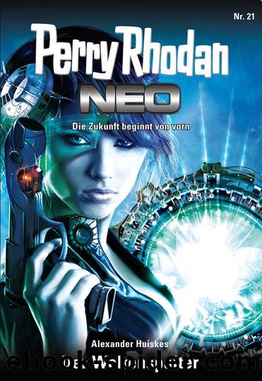 Perry Rhodan Neo 021 â Der Weltenspalter by Huiskes Alexander