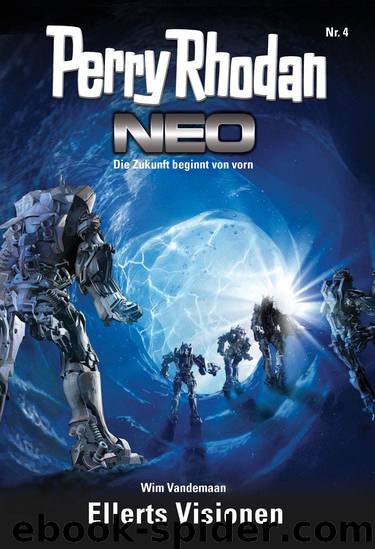 Perry Rhodan Neo 4: Ellerts Visionen by Wim Vandemaan