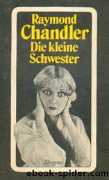 Philip Marlow - 05 - Die kleine Schwester by Chandler Raymond