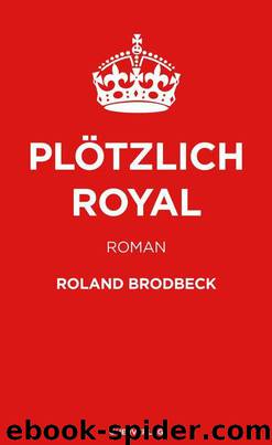 Plötzlich Royal by Brodbeck Roland