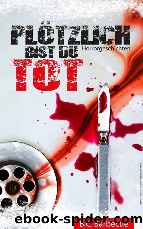 Plötzlich bist Du tot (German Edition) by B.C. Barbecue