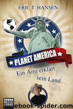 Planet America: Ein Ami erklärt sein Land (German Edition) by Hansen Eric T