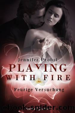 Playing with Fire - Feurige Versuchung by Jennifer Probst